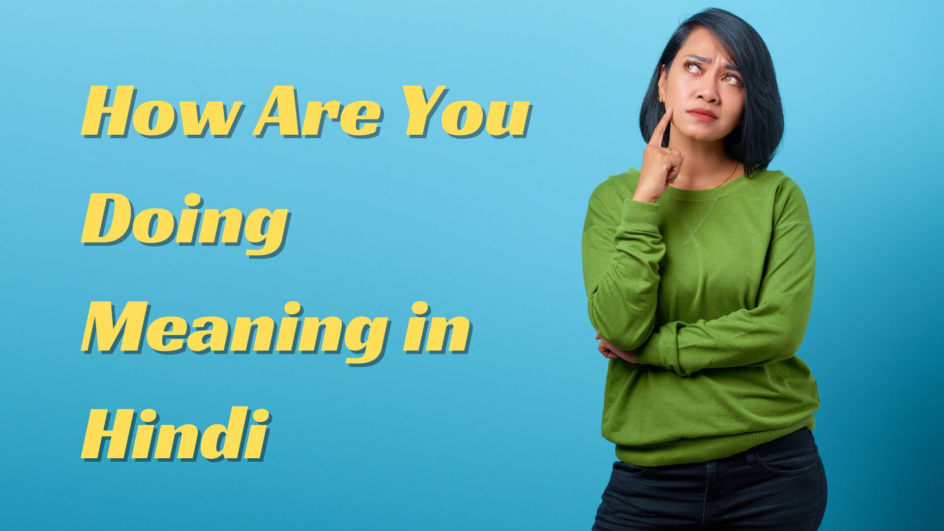  How Are You Doing Meaning In Hindi 